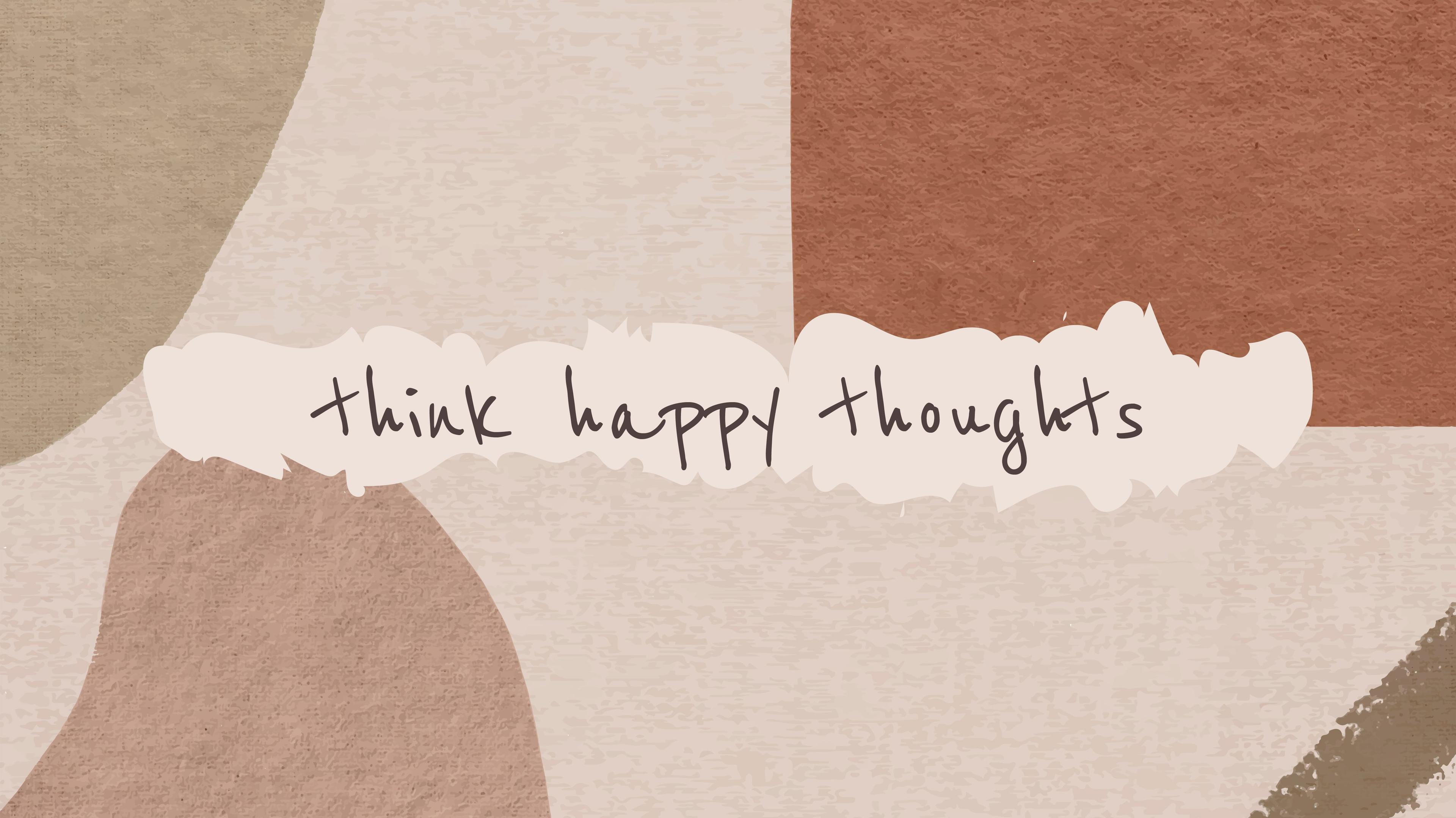"think happy thoughts" written on a peach and brown color motivational wallpaper
